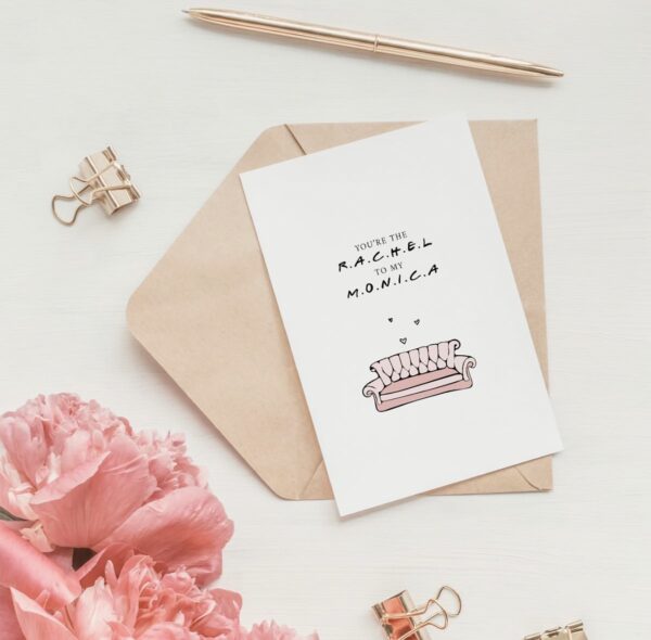 Greetings Card – ‘You’re The Rachel To My Monica’